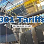Top 10 Ways Section 301 Fees (If Implemented) Will Impact Global Shipbuilding