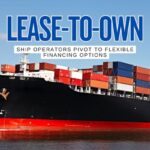 Why Some Ship Operators Are Embracing Lease-to-Own Deals in 2025